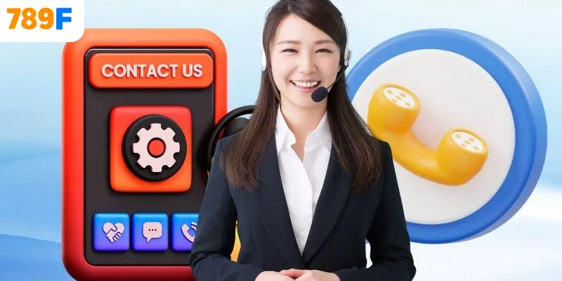 Liên hệ 789F để được giải quyết vấn đề nhanh chóng, hiệu quả, kịp thời