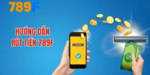 Hướng Dẫn Rút Tiền 789F Chi Tiết Và Nhanh Chóng Nhất 2025