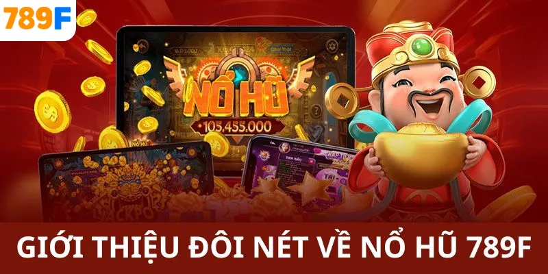 Tìm hiểu về sảnh nổ hũ 789F